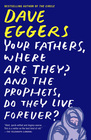 Your Fathers Where Are They And the Prophets Do They Live Forever