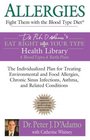 Allergies: Fight Them with the Blood Type Diet : The Individualized Plan for Treating Environmental and FoodAllergies, ChronicSinus Infections, Asthma and Related Conditionsions