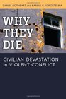 Why They Die Civilian Devastation in Violent Conflict