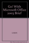 Go With Microsoft Office 2003 Brief
