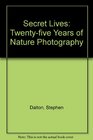 Secret Lives Twentyfive Years of Nature Photography
