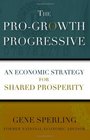 The ProGrowth Progressive  An Economic Strategy for Shared Prosperity