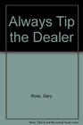 Always Tip The Dealer