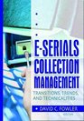 ESerials Collection Management Transitions Trends and Technicalities