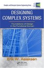 Designing Complex Systems Foundations of Design in the Functional Domain