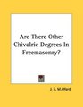 Are There Other Chivalric Degrees In Freemasonry