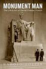 Monument Man The Life and Art of Daniel Chester French