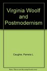 Virginia Woolf and Postmodernism Literature in Quest and Question of Itself