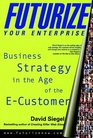 Futurize Your Enterprise Business Strategy in the Age of the Ecustomer
