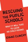 Rescuing the Public Schools What It Will Take to Leave No Child Behind