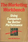 The Marketing Workbench Using Computers for Better Performance