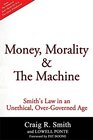 Money Morality  the Machine Smith's Law in an Unethical OverGoverned Age