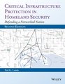 Critical Infrastructure Protection in Homeland Security Defending a Networked Nation