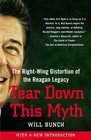 Tear Down This Myth How the Reagan Legacy Has Distorted Our Politics and Haunts Our Future