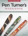 Pen Turner's Workbook 3rd Edition Revised  Expanded Making Pens from Simple to Stunning