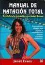 Manual de natacion total/ Janet Evans' Total Swimming Book