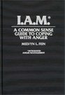 IAM  A Common Sense Guide to Coping with Anger