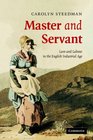 Master and Servant Love and Labour in the English Industrial Age