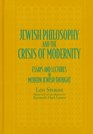 Jewish Philosophy and the Crisis of Modernity Essays and Lectures in Modern Jewish Thought