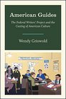 American Guides The Federal Writers' Project and the Casting of American Culture