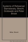 Systems of Rehearsal Stanislavsky Brecht Grotowski and Brook
