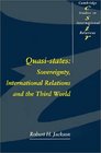 QuasiStates  Sovereignty International Relations and the Third World