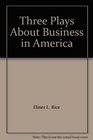 Three Plays About Business in America