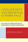 Civil Society and Regional Governance The Asian Development Bank and the Association of Southeast Asian Nations