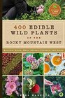 400 Edible Wild Plants of the Rocky Mountain West