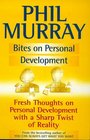 Bites on Personal Development Fresh Thought on Personal Development with a Sharp Twist of Reality