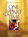 One Heart At A Time Inspirational Thoughts For Teachers