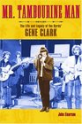 Mr Tambourine Man  The Story of the Byrds' Gene Clark