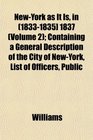 NewYork as It Is in  1837  Containing a General Description of the City of NewYork List of Officers Public