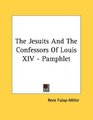 The Jesuits And The Confessors Of Louis XIV  Pamphlet