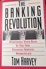 The Banking Revolution Positioning Your Bank in the New Financial Services Marketplace