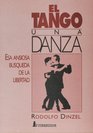 El Tango Una Danza Esa Ansiosa Busqueda de la Libertad