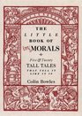 The Little Book of Immorals Five and Twenty Tall Tales That Tell It Like It Is