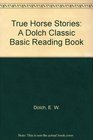 True Horse Stories A Dolch Classic Basic Reading Book