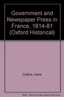 The Government and the Newspaper Press in France 18141881