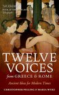 Twelve Voices from Greece and Rome Ancient Ideas for Modern Times