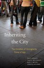Inheriting the City The Children of Immigrants Come of Age