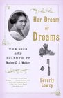 Her Dream of Dreams  The Rise and Triumph of Madam C J Walker
