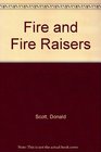 Fire and Fire Raisers