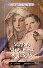 An Hour with Mary Mother of Jesus