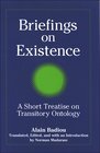 Briefings on Existence A Short Treatise on Transitory Ontology