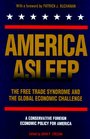 America Asleep The Free Trade Syndrome and the Global Economic Challenge  A New Conservative Foreign Economic Policy for America