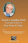 Towards a Nonkilling World Festschrift in Honor of Prof Glenn D Paige
