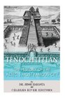 Tenochtitlan The History of the Aztec's Most Famous City