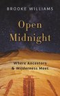 Open Midnight Where Ancestors and Wilderness Meet