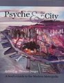 Psyche  the City A Soul's Guide to the Modern Metropolis